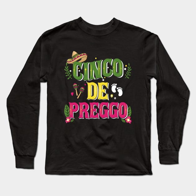 Cinco De Preggo Cinco De Mayo Funny Pregnancy Reveal Long Sleeve T-Shirt by ANAREL